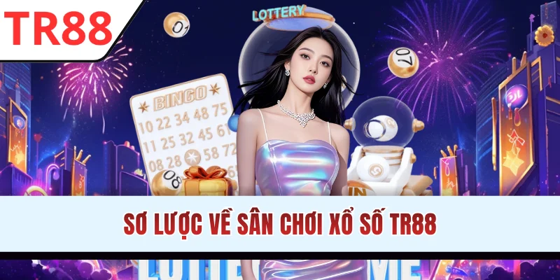 Sơ lược về sân chơi xổ số TR88